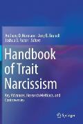 Handbook of Trait Narcissism: Key Advances, Research Methods, and Controversies