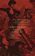 Performing Music History: Musicians Speak First-Hand about Music History and Performance