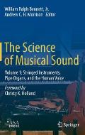 The Science of Musical Sound: Volume 1: Stringed Instruments, Pipe Organs, and the Human Voice