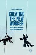 Creating the New Worker: Work, Consumption and Subordination