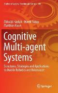 Cognitive Multi-Agent Systems: Structures, Strategies and Applications to Mobile Robotics and Robosoccer