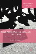 Child Protection in England 1960 2000 Expertise Experience & Emotion