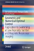 Geometric and Numerical Optimal Control: Application to Swimming at Low Reynolds Number and Magnetic Resonance Imaging