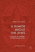 A Rumor about the Jews: Conspiracy, Anti-Semitism, and the Protocols of Zion