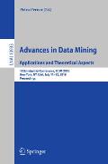 Advances in Data Mining. Applications and Theoretical Aspects: 18th Industrial Conference, ICDM 2018, New York, Ny, Usa, July 11-12, 2018, Proceedings