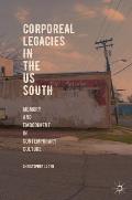 Corporeal Legacies in the Us South: Memory and Embodiment in Contemporary Culture