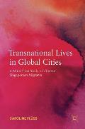 Transnational Lives in Global Cities: A Multi-Sited Study of Chinese Singaporean Migrants