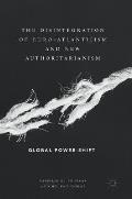 The Disintegration of Euro-Atlanticism and New Authoritarianism: Global Power-Shift