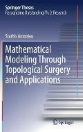 Mathematical Modeling Through Topological Surgery and Applications