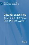Outsider Leadership: Insights and Interviews from Business Leaders