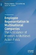 Employee Representation in Multinational Companies: The Articulation of Interests in Multilevel Action Fields
