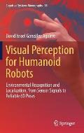 Visual Perception for Humanoid Robots: Environmental Recognition and Localization, from Sensor Signals to Reliable 6d Poses