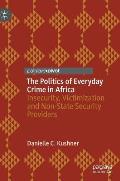 The Politics of Everyday Crime in Africa: Insecurity, Victimization and Non--State Security Providers