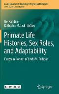 Primate Life Histories, Sex Roles, and Adaptability: Essays in Honour of Linda M. Fedigan