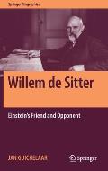 Willem de Sitter: Einstein's Friend and Opponent