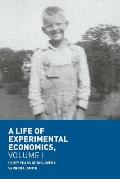 A Life of Experimental Economics, Volume I: Forty Years of Discovery