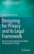 Designing for Privacy and Its Legal Framework: Data Protection by Design and Default for the Internet of Things