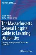 The Massachusetts General Hospital Guide to Learning Disabilities: Assessing Learning Needs of Children and Adolescents