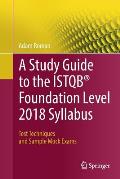 A Study Guide to the Istqb(r) Foundation Level 2018 Syllabus: Test Techniques and Sample Mock Exams