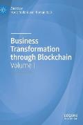 Business Transformation Through Blockchain: Volume I