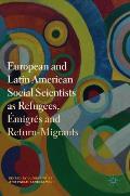 European and Latin American Social Scientists as Refugees, ?migr?s and Return‐migrants