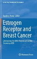 Estrogen Receptor and Breast Cancer: Celebrating the 60th Anniversary of the Discovery of Er