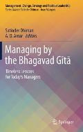 Managing by the Bhagavad Gītā: Timeless Lessons for Today's Managers