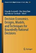 Decision Economics. Designs, Models, and Techniques for Boundedly Rational Decisions