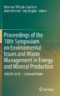 Proceedings of the 18th Symposium on Environmental Issues and Waste Management in Energy and Mineral Production: Swemp 2018--Selected Works
