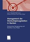 Management Der Wertsch?pfungsketten in Banken: Outsourcing, Reengineering Und Workflow in Der PRAXIS