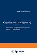 Organisations-Intelligenz IQ: Innovatives Informationsmanagement F?r Das 21. Jahrhundert
