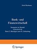Bank- Und Finanzwirtschaft: Strategien Im Wandel Festschrift F?r Hans E. B?schgen Zum 65. Geburtstag