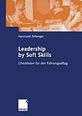 Leadership by Soft Skills: Checklisten F?r Den F?hrungsalltag