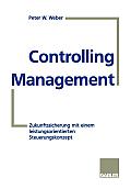 Controlling-Management: Zukunftssicherung Mit Einem Leistungsorientierten Steuerungskonzept