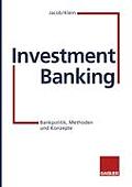 Investment Banking: Bankpolitik, Methoden Und Konzepte