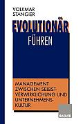 Evolution?r F?hren: Management Zwischen Selbstverwirklichung Und Unternehmenskultur