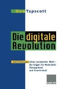Die Digitale Revolution: Verhei?ungen Einer Vernetzten Welt - Die Folgen F?r Wirtschaft, Management Und Gesellschaft