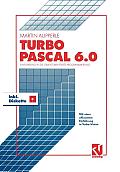 Turbo Pascal Version 6.0: Einf?hrung in Die Objektorientierte Programmierung