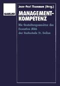 Management-Kompetenz: Die Gestaltungsans?tze Des Executive MBA Der Hochschule St. Gallen