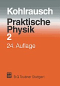 Praktische Physik: Zum Gebrauch F?r Unterricht, Forschung Und Technik Band 2