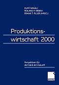 Produktionswirtschaft 2000: Perspektiven F?r Die Fabrik Der Zukunft