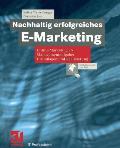 Nachhaltig Erfolgreiches E-Marketing: Online Marketing ALS Managementaufgabe: Grundlagen Und Realisierung