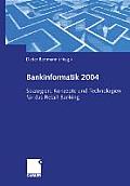 Bankinformatik 2004: Strategien, Konzepte Und Technologien F?r Das Retail-Banking