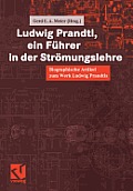 Ludwig Prandtl, Ein F?hrer in Der Str?mungslehre: Biographische Artikel Zum Werk Ludwig Prandtls