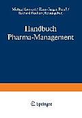 Handbuch Pharma-Management: Band 1 Entscheidungs- Und Marktstrukturen Pressure Group Management Marketing-Management / Band 2 Informationsmanageme