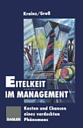 Eitelkeit Im Management: Kosten Und Chancen Eines Verdeckten Ph?nomens