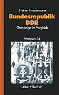 Bundesrepublik -- DDR: Grundz?ge Im Vergleich Vorgeschichte -- Politik -- Wirtschaft -- Soziales -- Recht -- Au?en- Und Sicherheitspolitik