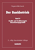 Der Bankbetrieb: Band II: Kredite Und Kreditsurrogate Dienstleistungsgesch?ft