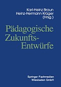 P?dagogische Zukunftsentw?rfe: Festschrift Zum Siebzigsten Geburtstag Von Wolfgang Klafki