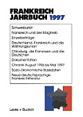 Frankreich-Jahrbuch 1997: Politik, Wirtschaft, Gesellschaft, Geschichte, Kultur
